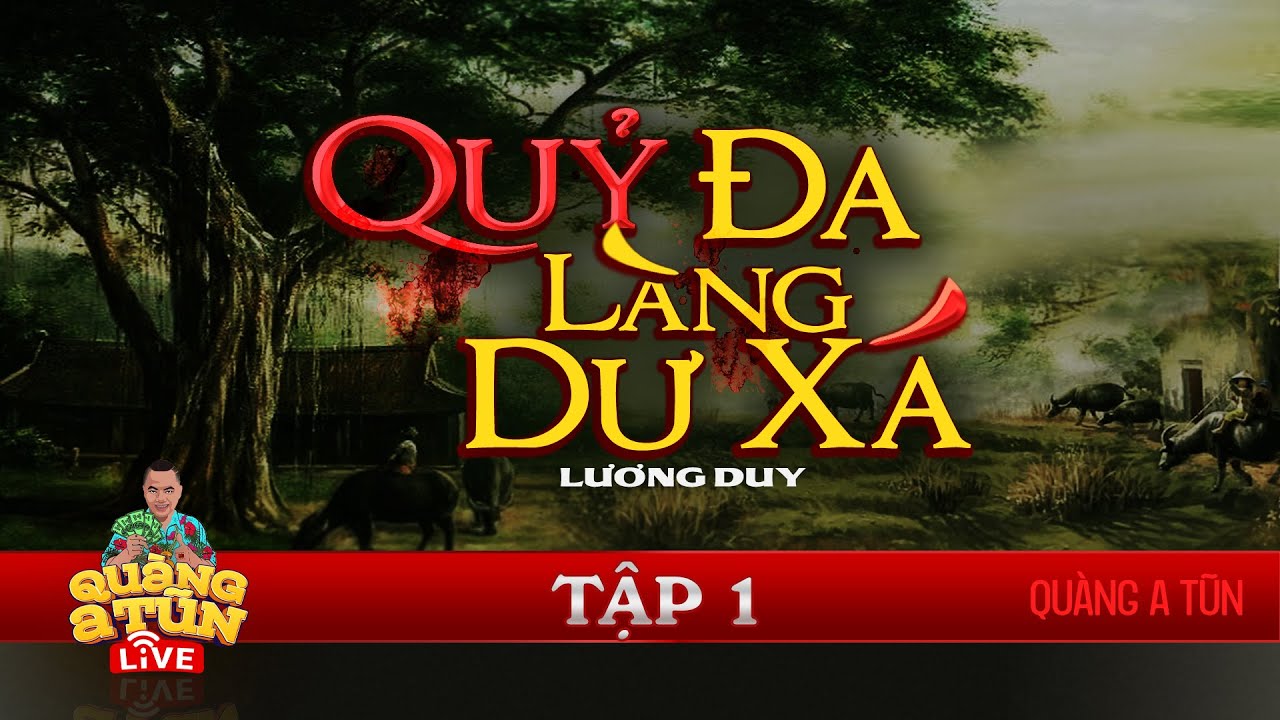 truyện ma làng quê : Quỷ đa ở miếu làng Dư Xá nhập hồn báo thù Tập 1 | Quàng A Tũn