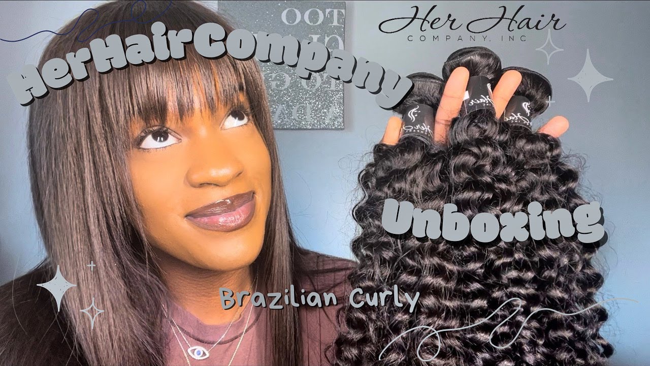 Her Hair Company | Best Brazilian Curly Hair Unboxing + Review