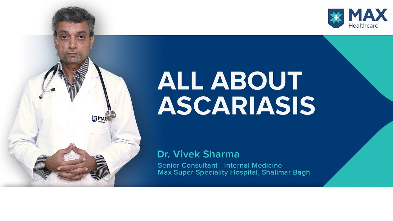 All about Ascariasis | Max Hospital