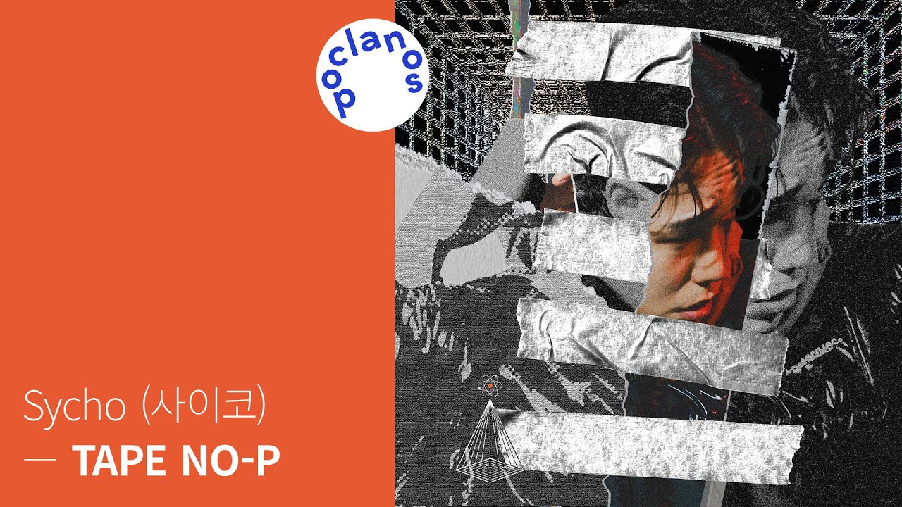 [MV] Sycho (사이코) - TAPE NO-P / Official Music Video