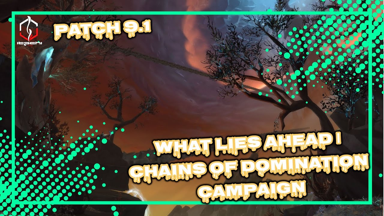 WHAT LIES AHEAD | CHAINS OF DOMINATION CAMPAIGN | PATCH 9.1 | WORLD OF WARCRAFT 🎮🎮🎮