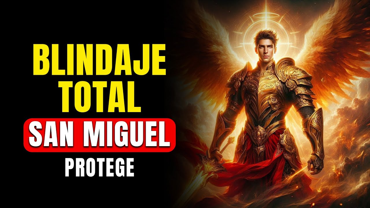 🛡️ La Oración de BLINDAJE TOTAL a San Miguel Arcángel para proteger tu Casa y Familia