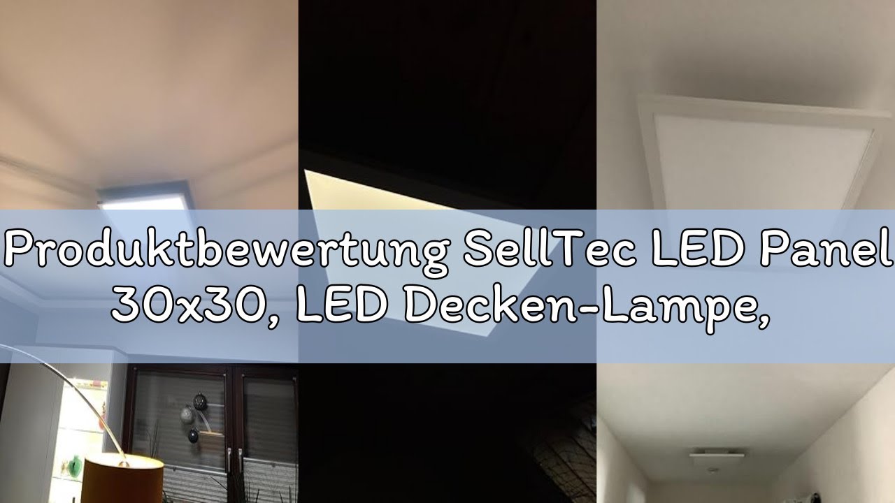 Produktbewertung SellTec LED Panel 30x30, LED Decken-Lampe, wei&szlig; | Decken-Leuchte neutralweiss - tag