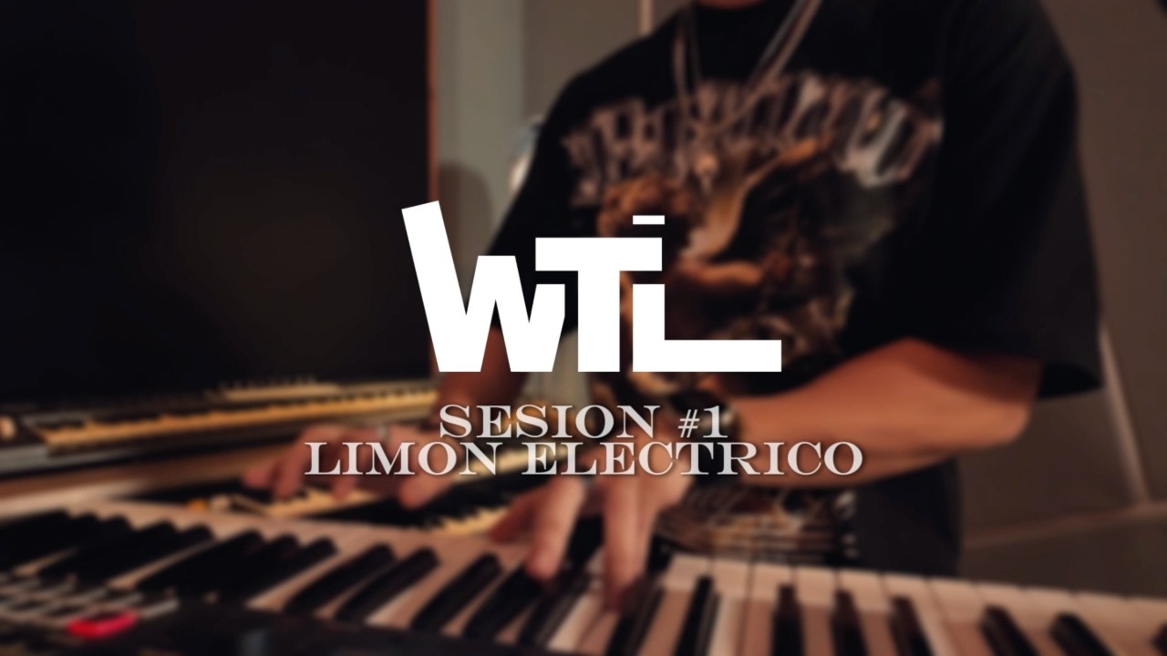 WTL Session  #01 || LIMON ELECTRICO