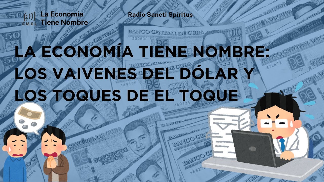 La Econom&iacute;a Tiene Nombre: Los vaivenes del d&oacute;lar y los toques de El Toque
