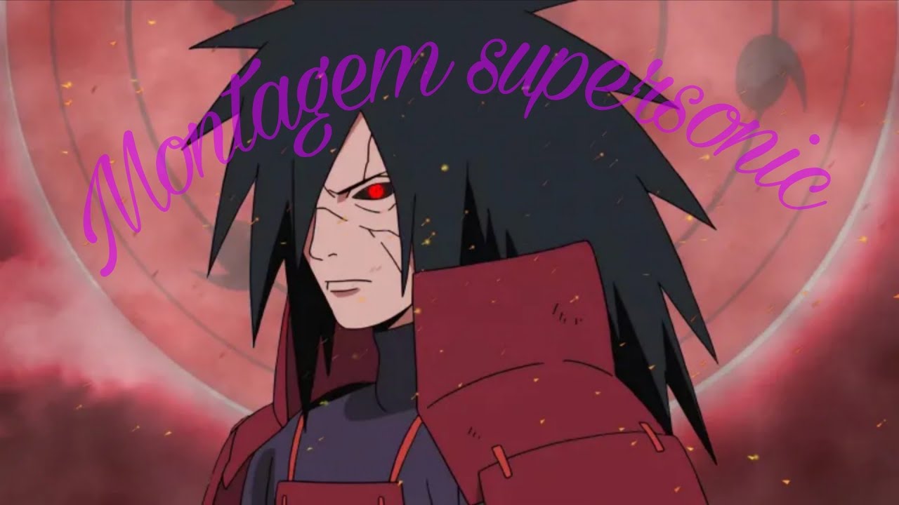 Madara Uchiha AMV ... Montagem supersonic 