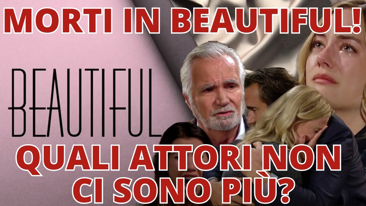 BEAUTIFUL - Quali attori di Beautiful sono morti? Lista completa aggiornata 2024