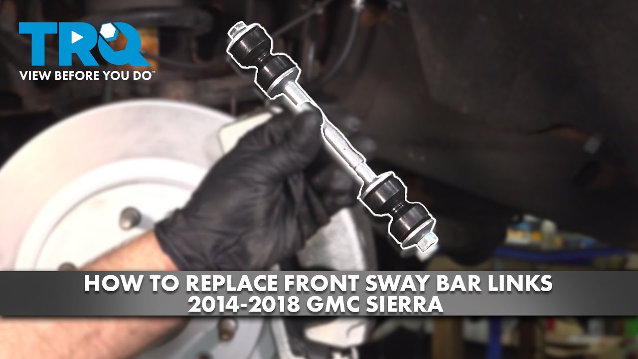 How to Replace Front Sway Bar Links 2014-2018 GMC Sierra