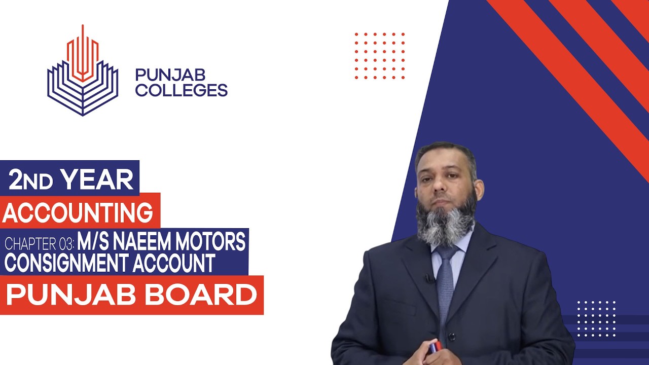 PGC Lectures-Inter Part II-Punjab Board-Accounting-Chapter 03 - M/s Naeem Motors Consignment Account