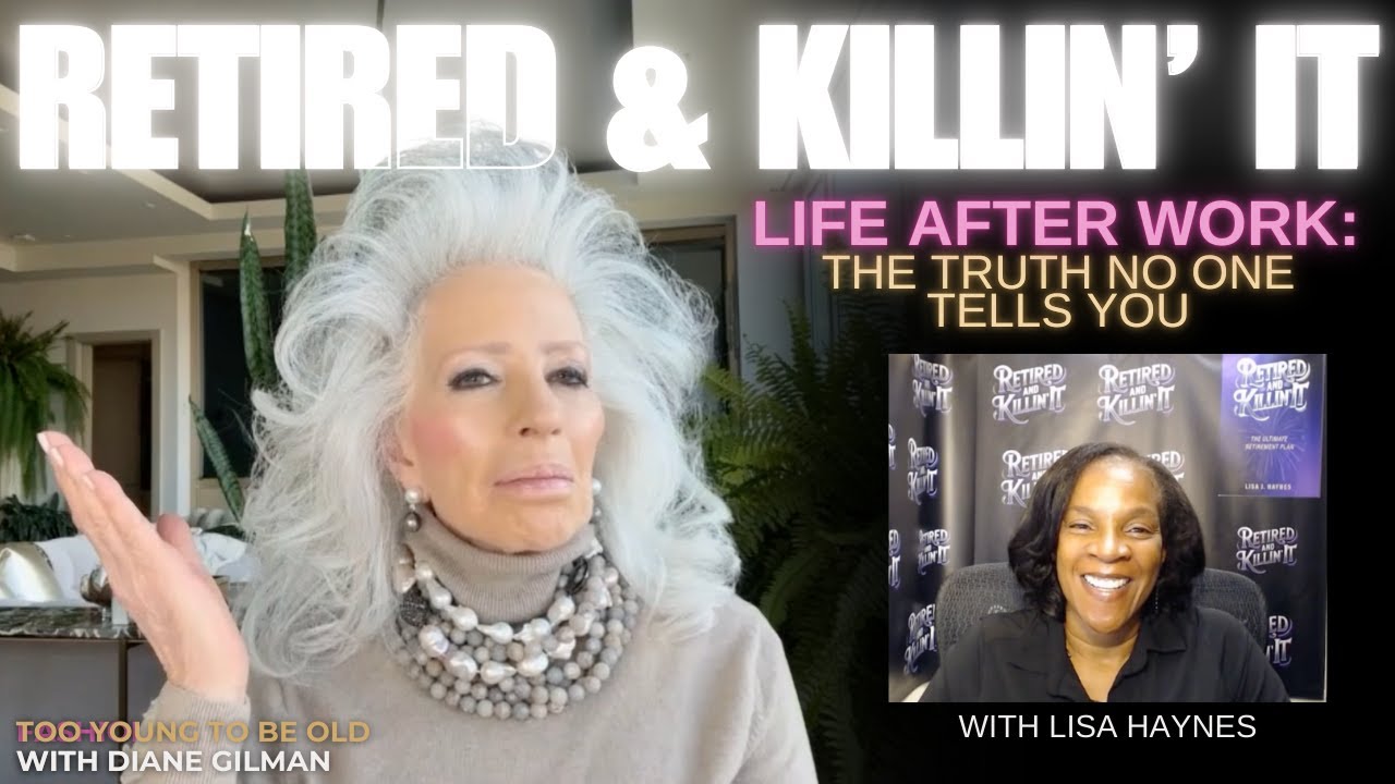 Retired and Killing It: The Secret to a Joyful Retirement - Too Young To Be Old