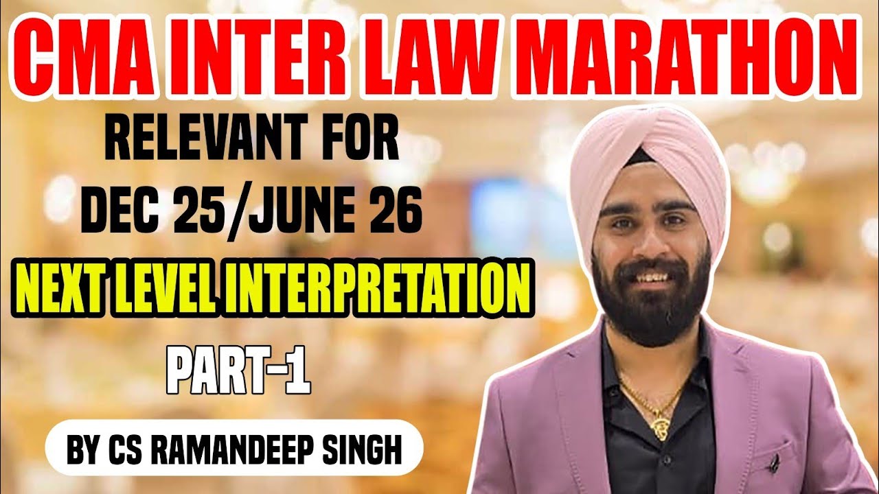 CMA INTER LAW MARATHON (PART 1) FOR DEC 25/JUNE 26 BY CS RAMANDEEP SINGH