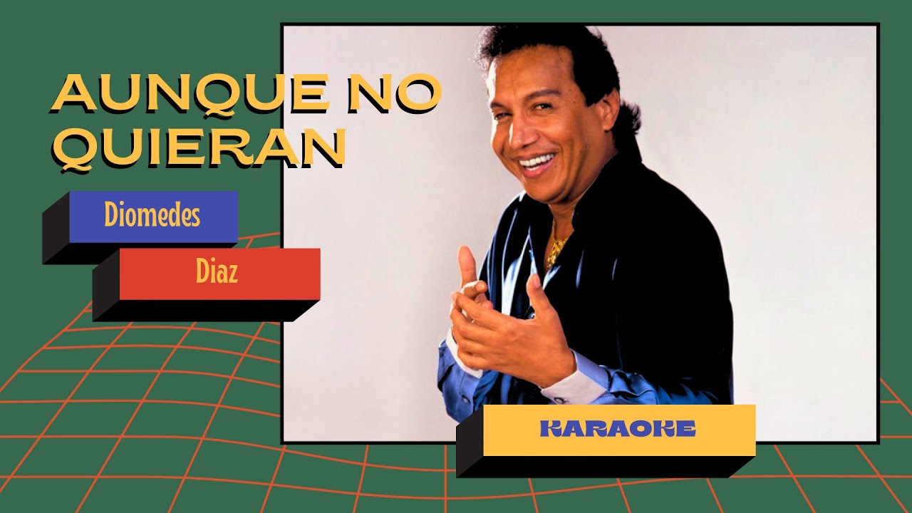 Diomedes Díaz – Aunque No Quieran | Karaoke Vallenato con Letra