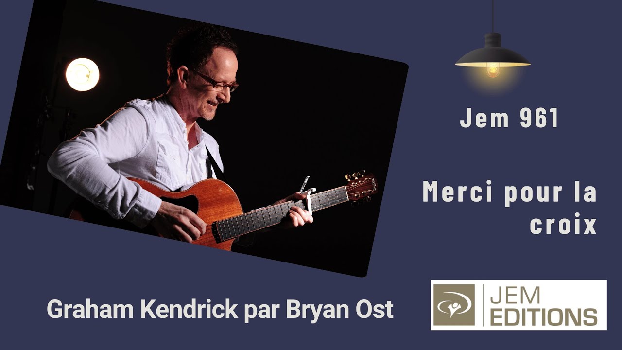 Graham Kendrick - Merci pour la croix, Jem 961