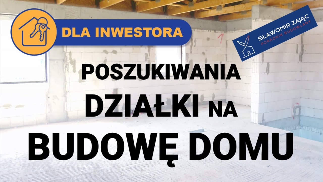 Poszukiwania IDEALNEJ działki na BUDOWĘ DOMU.  Na co zwracać uwagę? Sławomir Zając