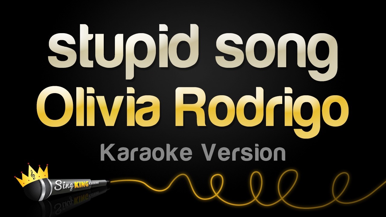 Olivia Rodrigo - stupid song (Karaoke Version)