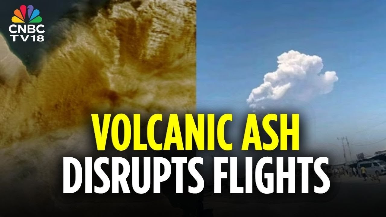 Ash Cloud From Ethiopian Volcano Reaches India; Air Travel Impacted, Pollution Rises | CNBC TV18