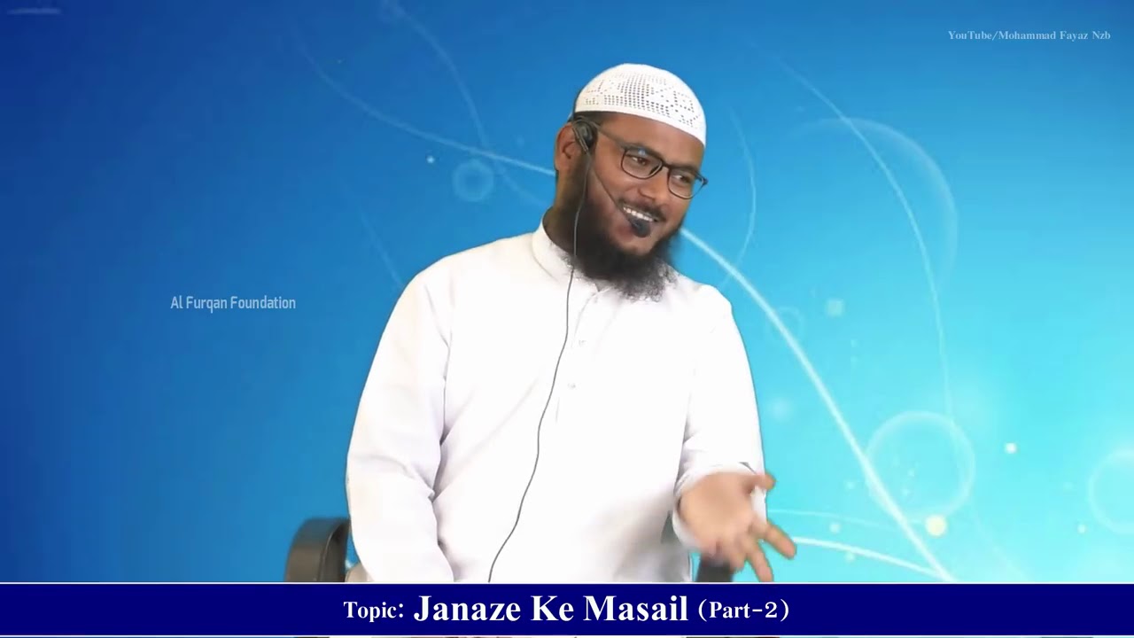 Janaze Ke Masail (part -2) By Mohammad Fayaz Al Furqan Foundation Nizamabad