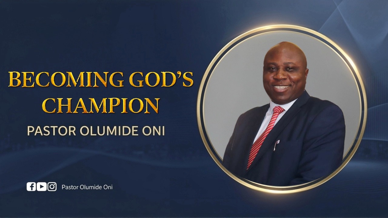 BECOMING GOD'S CHAMPION: From Ordinary to Victorious | Pastor Olumide Oni