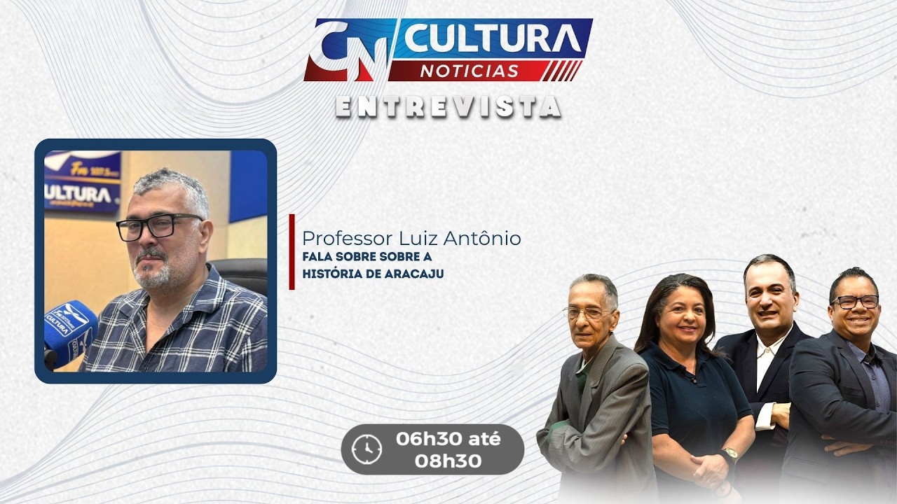 CULTURA NOTÍCIAS: ENTREVISTA - Professor Luiz Antônio, fala sobre a história de Aracaju