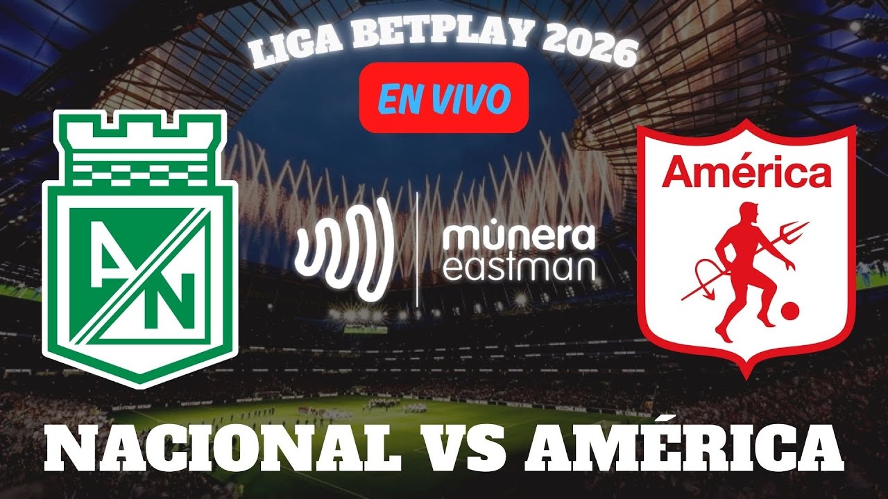 ¡EN VIVO! NACIONAL VS AMÉRICA -   LIGA BET PLAY I 2026 🎥 NARRA EL PAISITA DE ORO