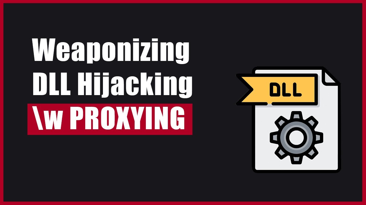 DLL Proxying: The Secret Weapon for Hackers Exploiting DLL Hijacking