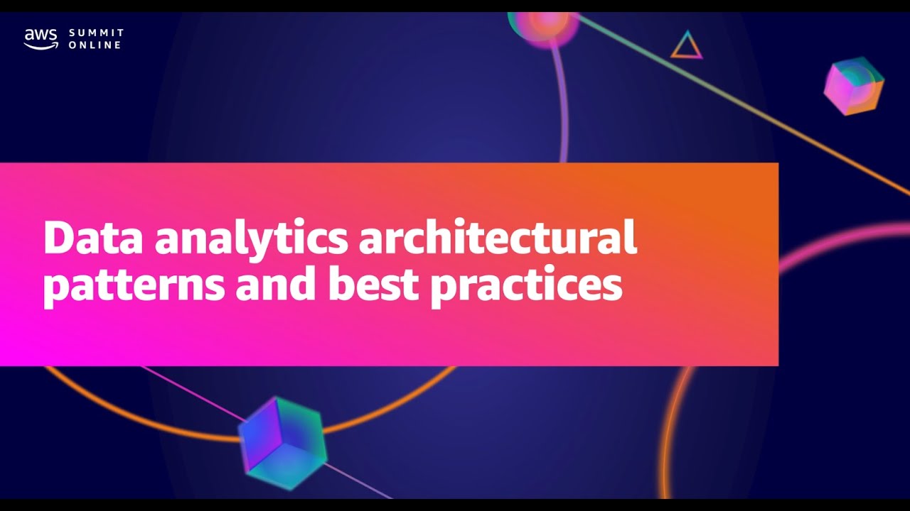 AWS Summit ANZ 2021 - Data analytics architectural patterns and best practices