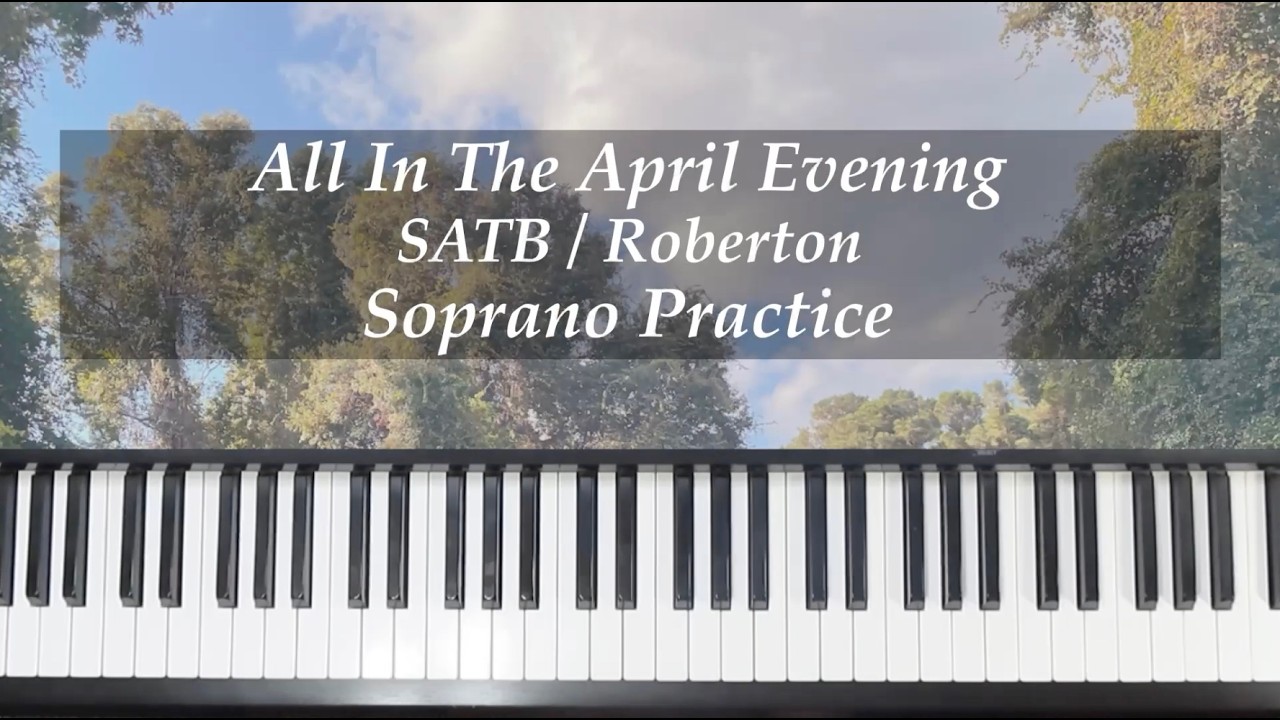 All In The April Evening - SATB (ORIGINAL DIVISI VERSION) - Roberton - SOPRANO Practice with Brenda