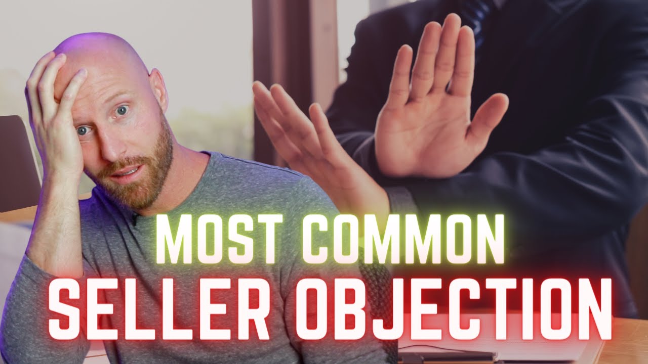 Most Common Seller Objection | The Science Of Flipping