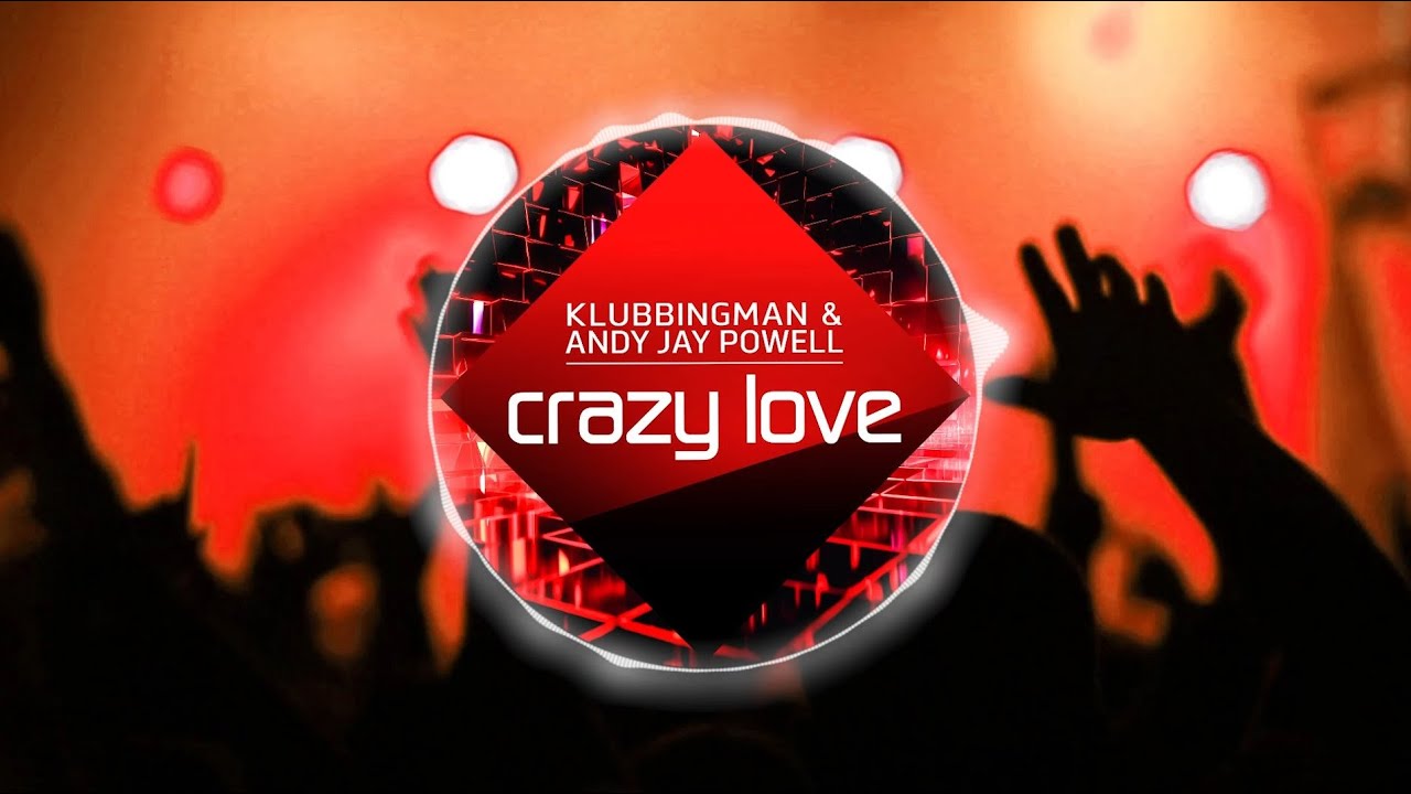 Klubbingman & Andy Jay Powell - Crazy Love (Original Mix)