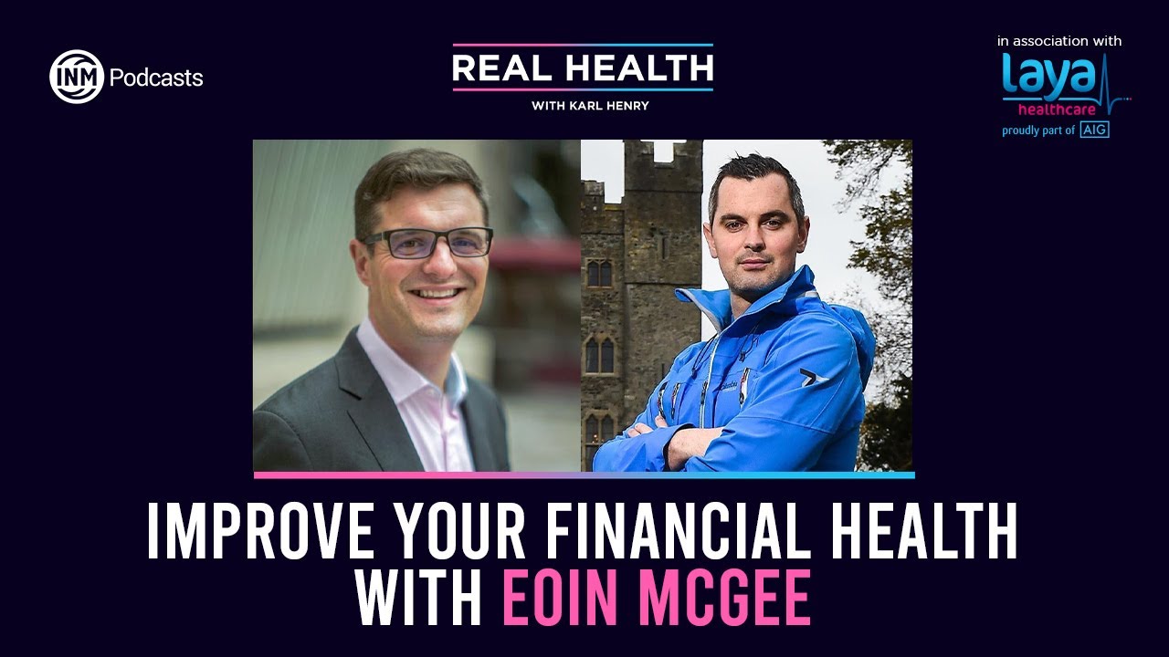 Real Health: Improve your Financial Health with these tips from Eoin McGee