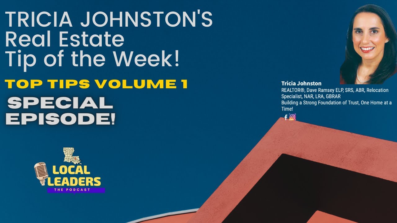 Local Leaders The Podcast Presents: Tricia Johnston's Real Estate Tips of the Week Volume 1!