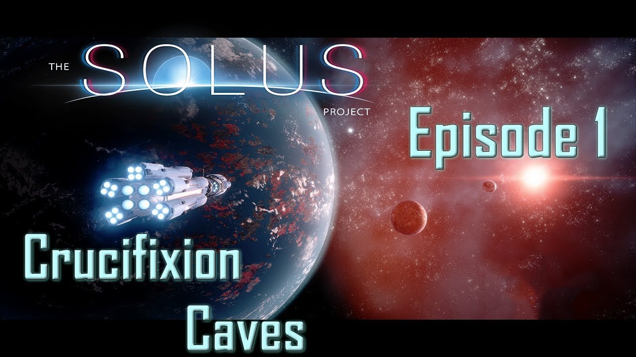 The Solus Project Episode 1 - Crucifixion Caves
