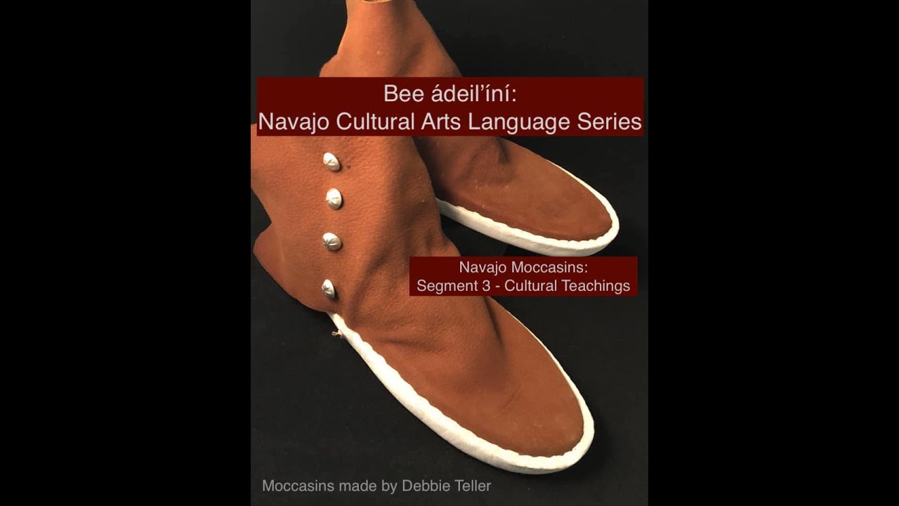 Bee ádeil'íní: Navajo Cultural Arts Language Series - Navajo Moccasin Cultural Teachings