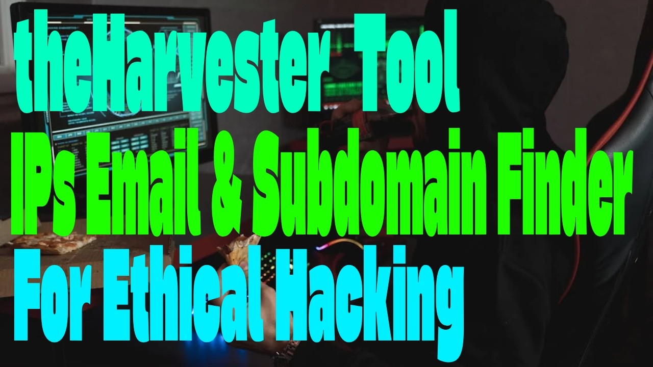 theHarvester Tool &ndash; Best OSINT IPs Email & Subdomain Finder for Ethical Hacking