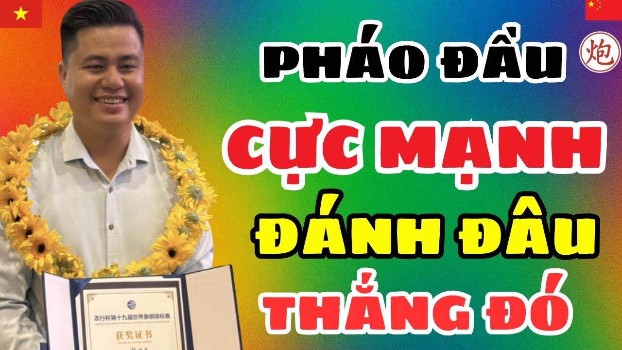 [cờ tướng] Pháo đầu cực mạnh của LẠI LÝ HUYNH đánh đâu thắng đó