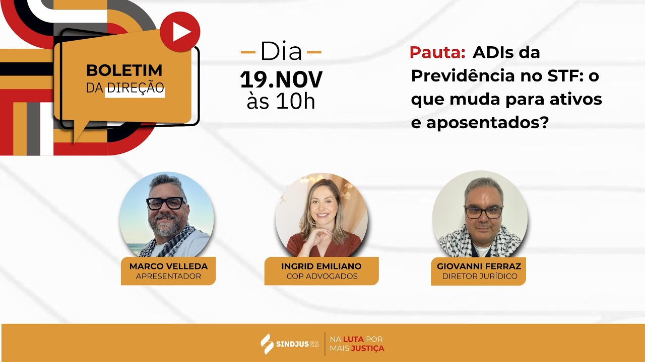 Boletim da Direção | 19 de nov: ADIs da Previdência no STF: o que muda para ativos e aposentados?