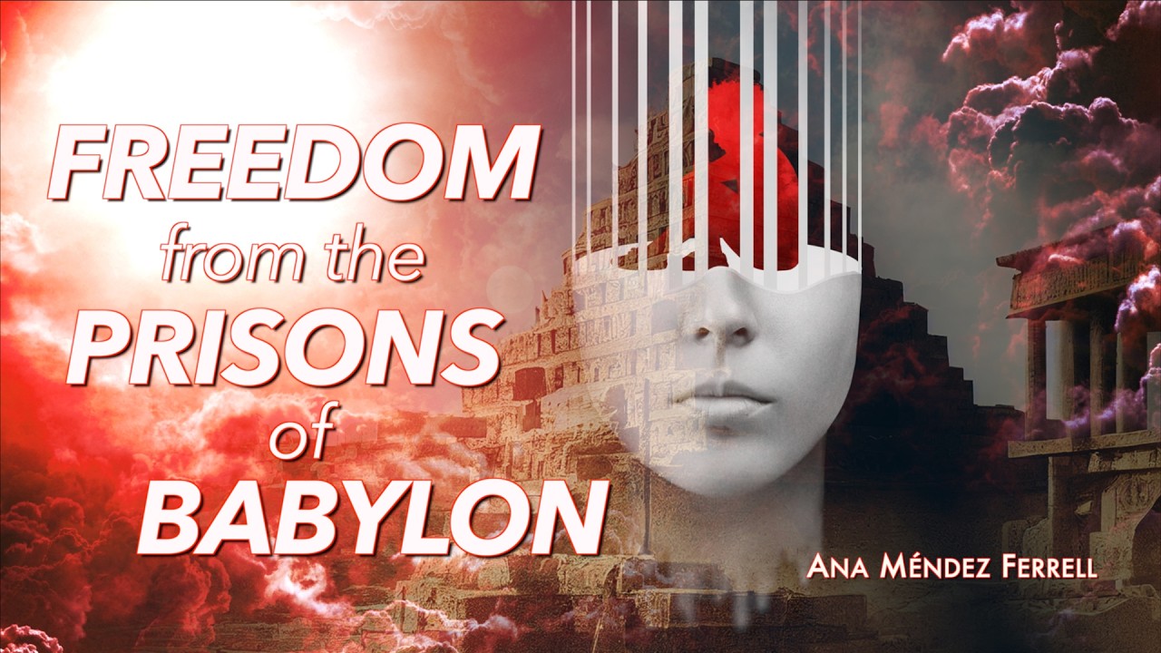 Freedom from the Prisons of Babylon | Governing in the Spirit Series | Ana Méndez Ferrell