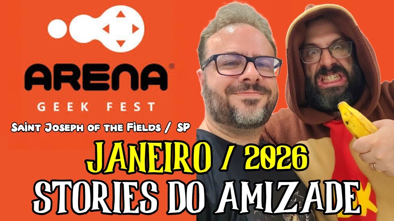 ARENA GEEK FEST - STORIES DO AMIZADE - JANEIRO 2026