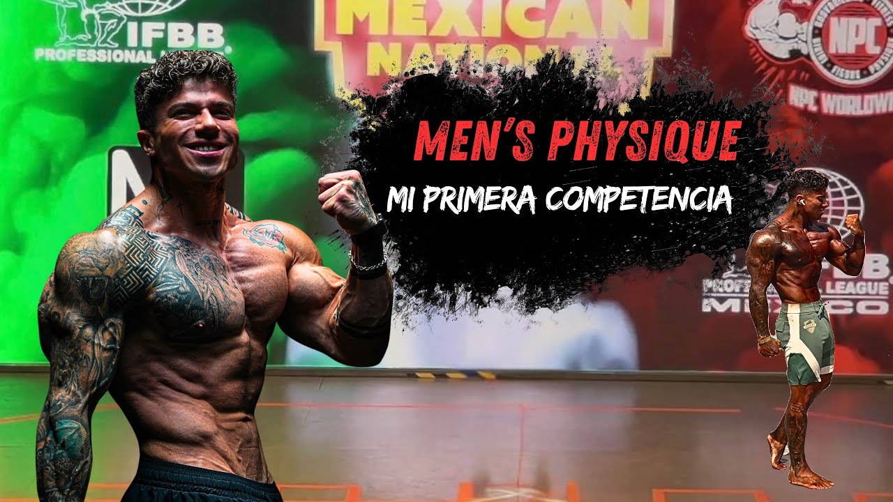 MI PRIMERA COMPETENCIA DE FISICO CULTURISMO - MEN’S PHYSIQUE | DIA 1