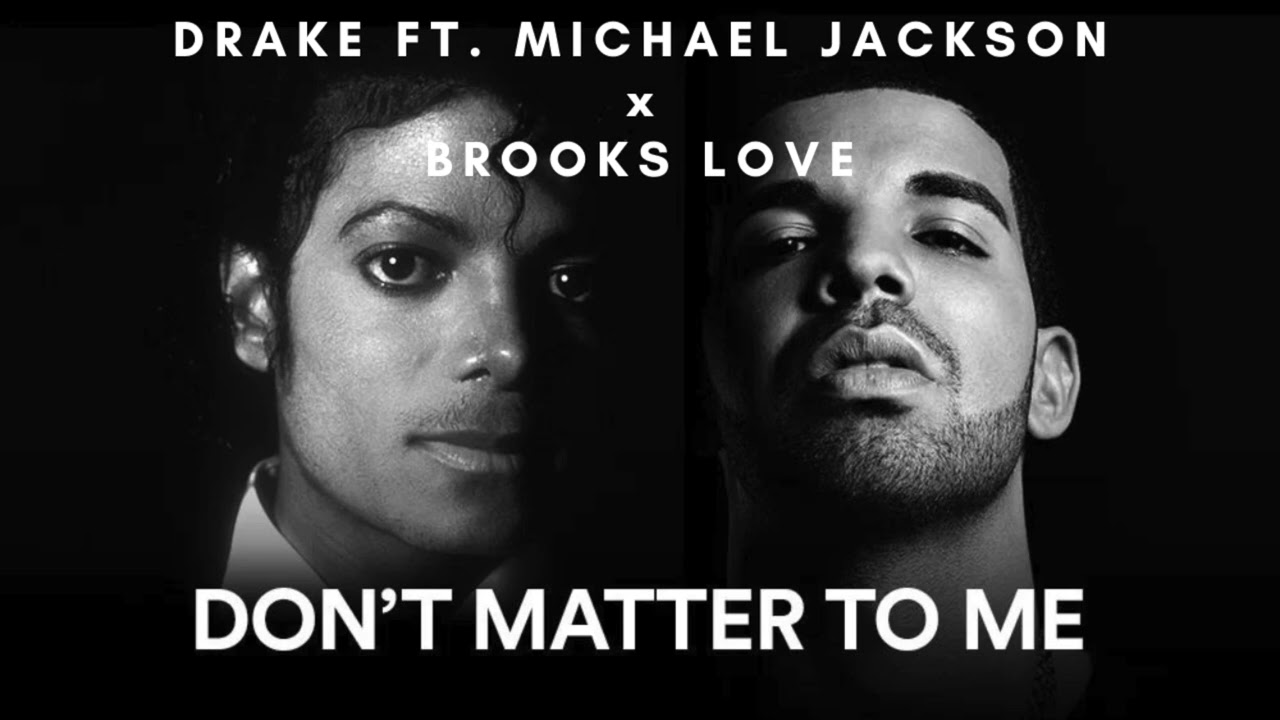 Drake Ft. Michael Jackson x Brooks Love - Don't Matter To Me (Remix)