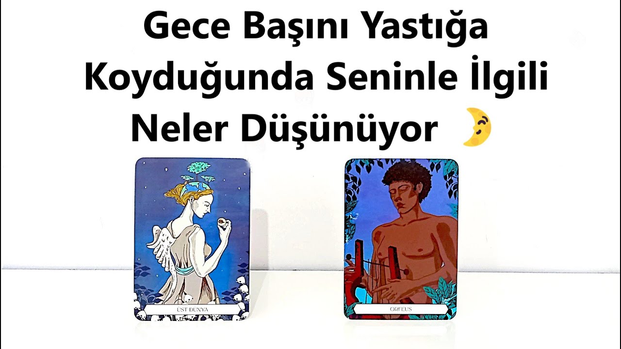DESTE SEÇ🌛GECE BAŞINI YASTIĞA KOYDUĞUNDA SENİNLE İLGİLİ NE DÜŞÜNÜYOR🌛