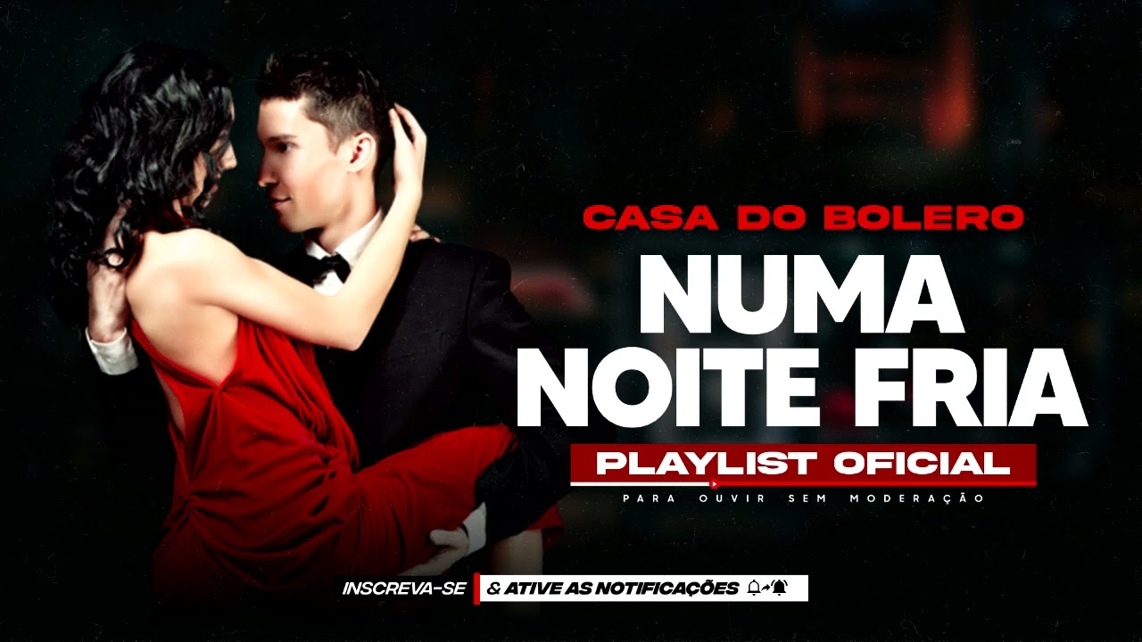 CASA DO BOLERO ╸NUMA NOITE FRIA ╸O MELHOR DO BOLERO