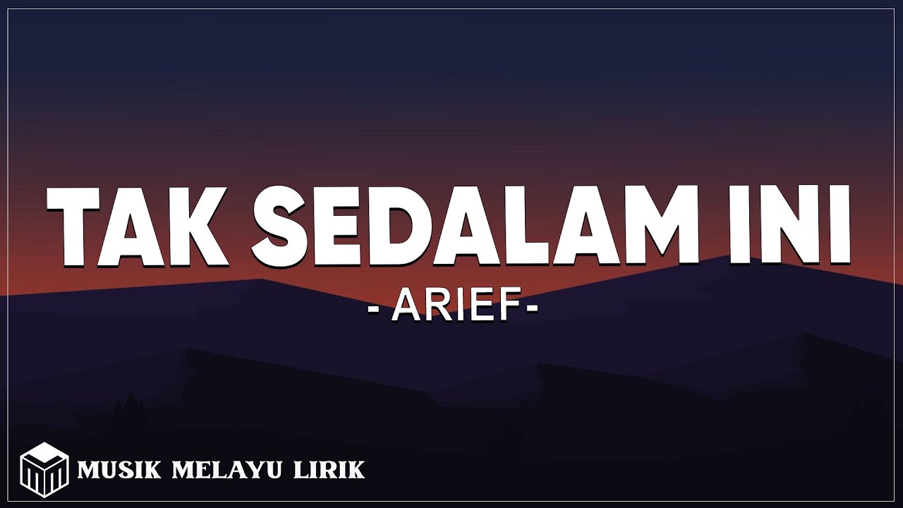 Arief - Tak Sedalam Ini ( Lirik Lagu )