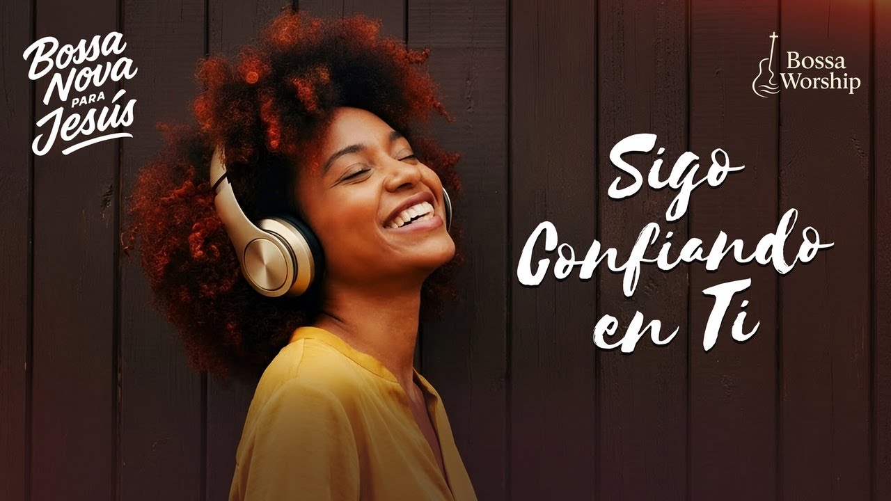 BOSSA NOVA CRISTIANA | Música de adoración para confiar en Dios y descansar en Su fidelidad