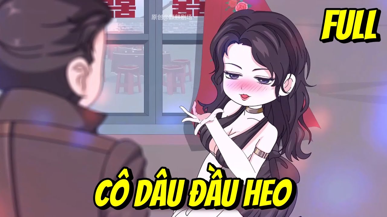 Full | Cô Dâu Đầu Heo | Trang TV