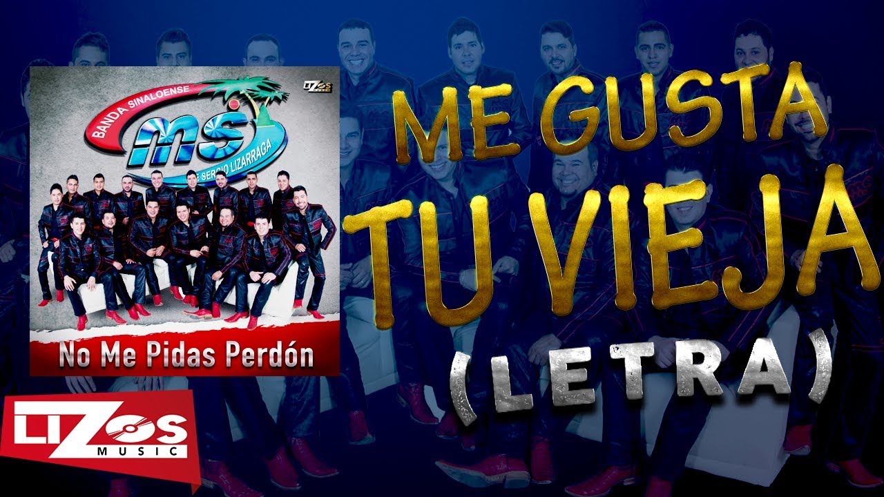 BANDA MS - ME GUSTA TU VIEJA (LETRA)