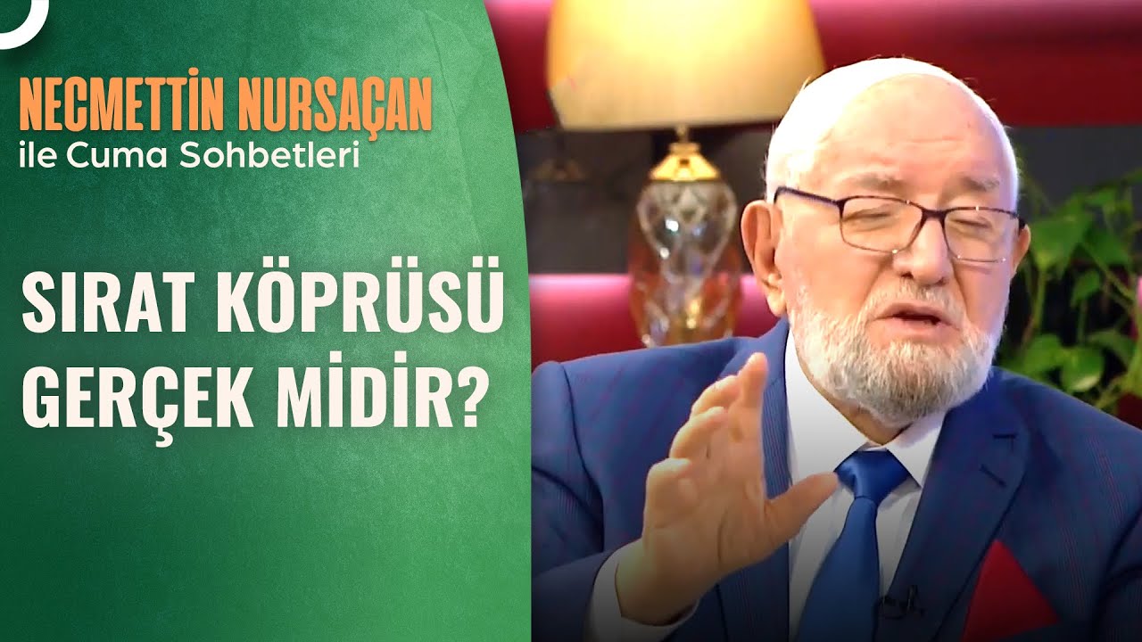 Sırat Köprüsünden Nasıl Geçeceğiz? | Necmettin Nursaçan'la Sohbetler