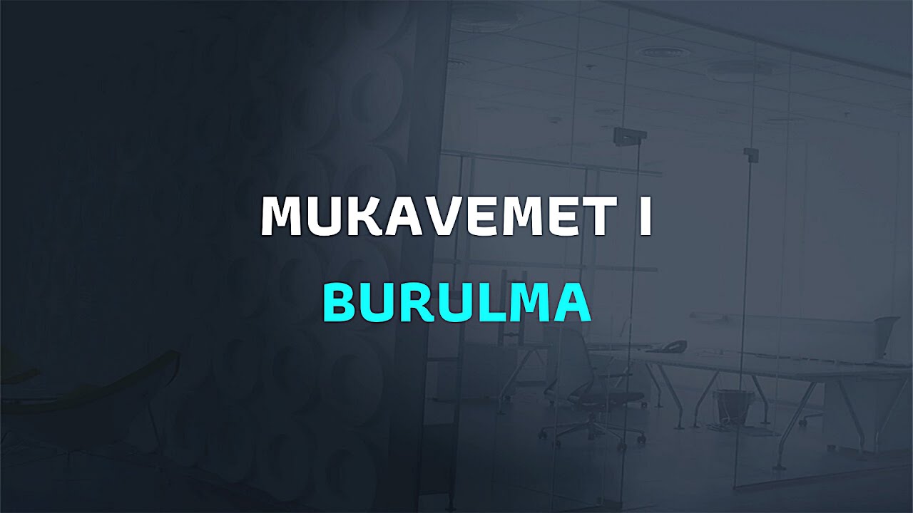 MUKAVEMET 1 BURULMA