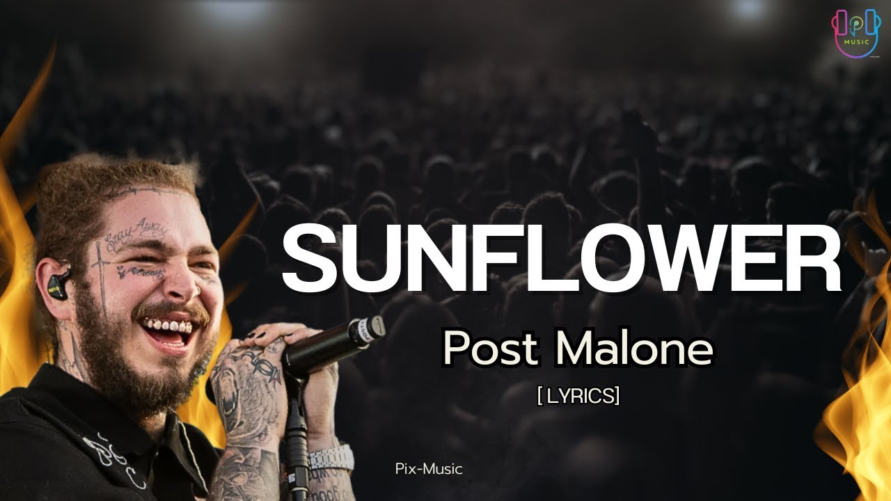 Sunflower - Post Malone and Swae Lee ( Music - Lyrics ) 