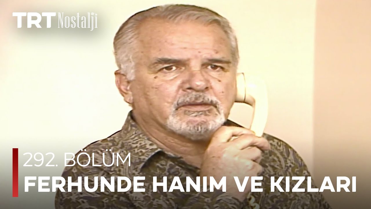 Ferhunde Hanım ve Kızları 292. Bölüm